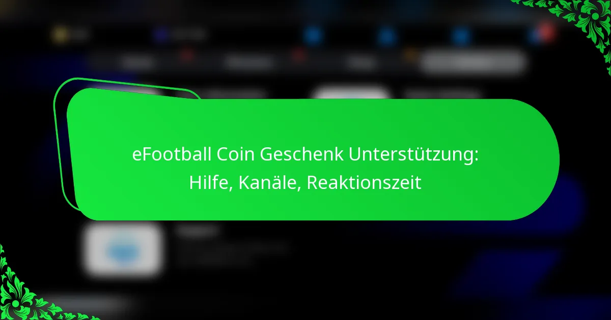 eFootball Coin Geschenk Unterstützung: Hilfe, Kanäle, Reaktionszeit