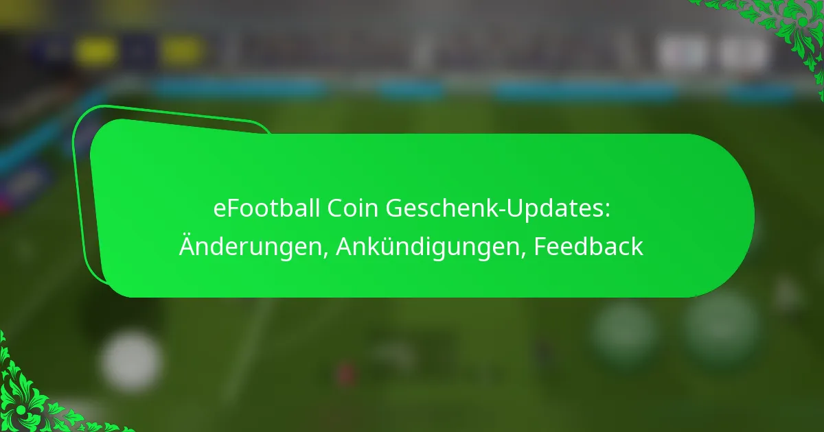 eFootball Coin Geschenk-Updates: Änderungen, Ankündigungen, Feedback