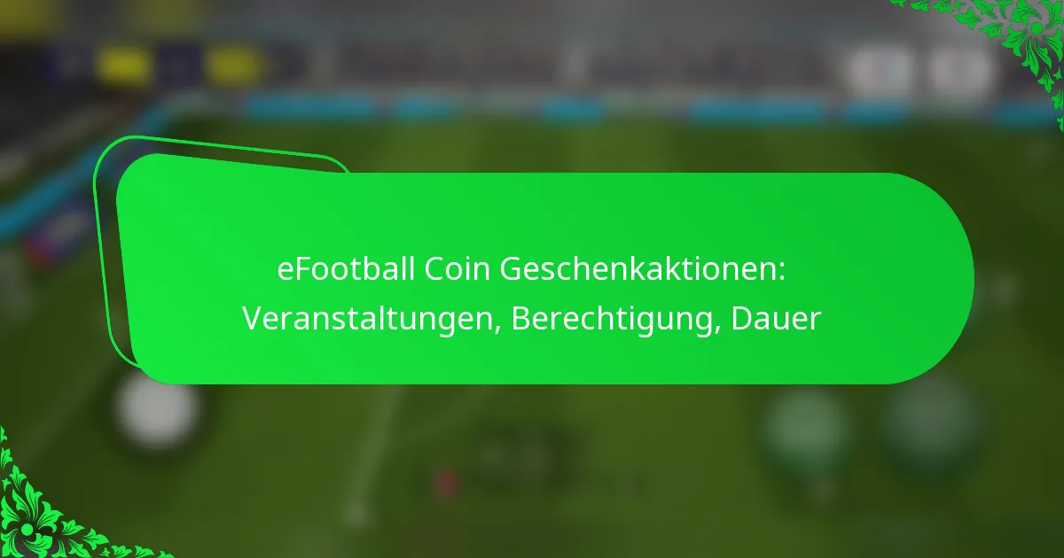 eFootball Coin Geschenkaktionen: Veranstaltungen, Berechtigung, Dauer