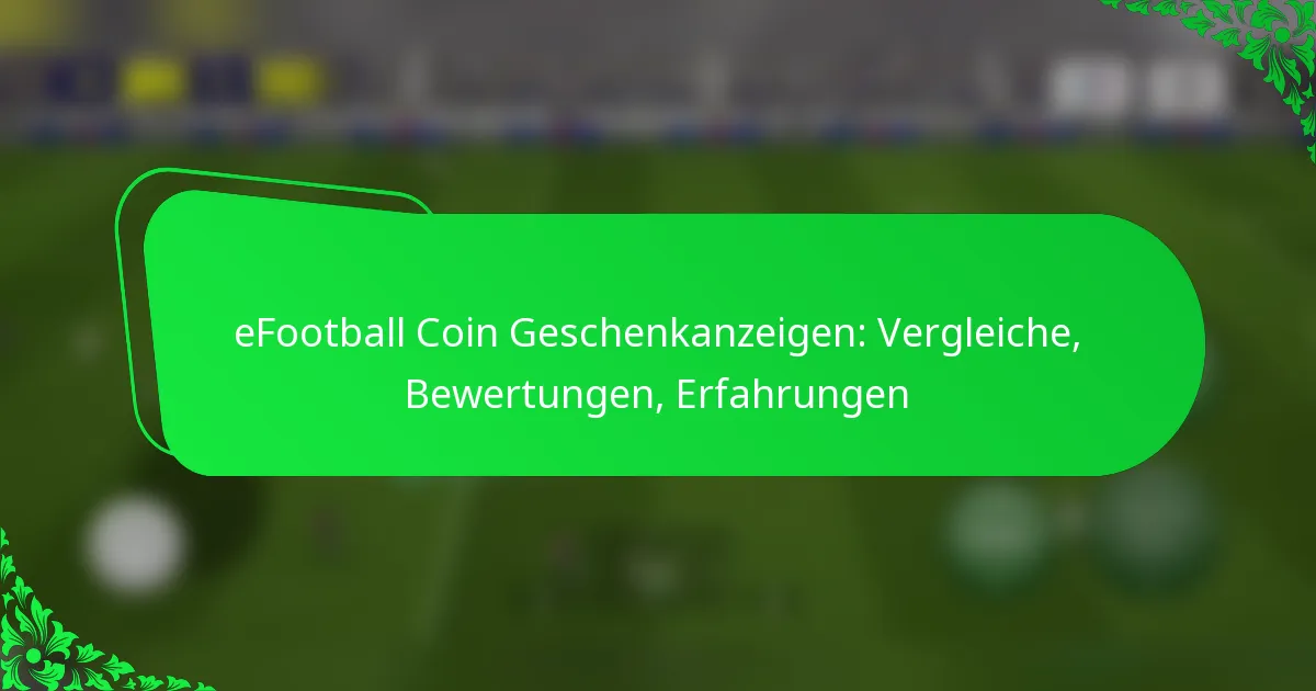 eFootball Coin Geschenkanzeigen: Vergleiche, Bewertungen, Erfahrungen