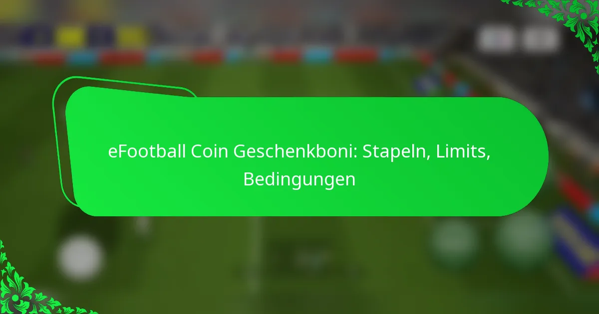 eFootball Coin Geschenkboni: Stapeln, Limits, Bedingungen