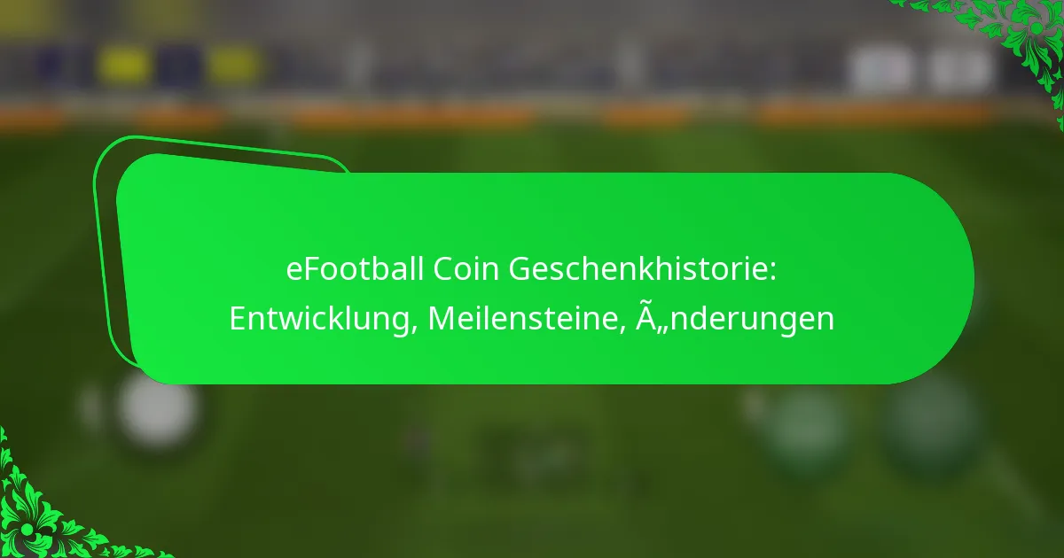 eFootball Coin Geschenkhistorie: Entwicklung, Meilensteine, Änderungen