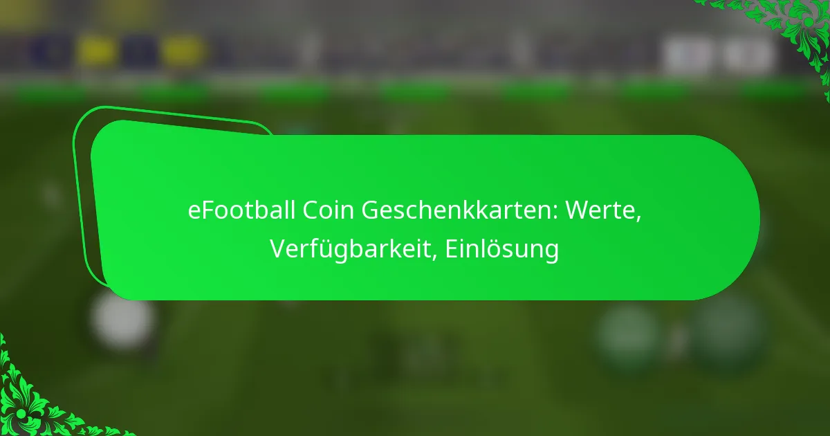 eFootball Coin Geschenkkarten: Werte, Verfügbarkeit, Einlösung