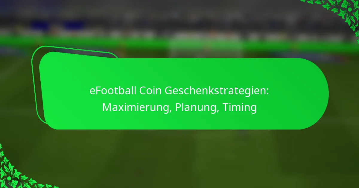 eFootball Coin Geschenkstrategien: Maximierung, Planung, Timing