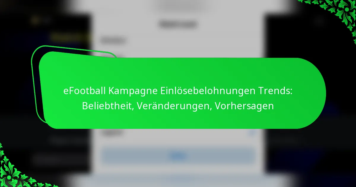 eFootball Kampagne Einlösebelohnungen Trends: Beliebtheit, Veränderungen, Vorhersagen