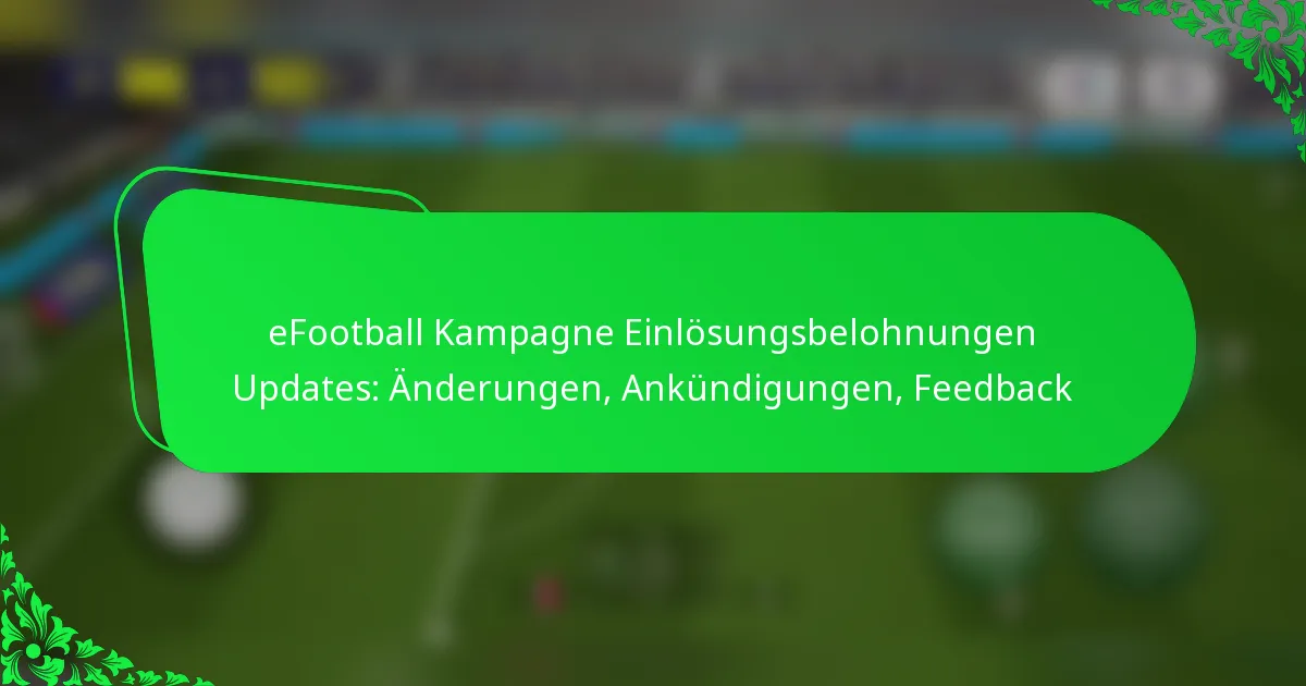 eFootball Kampagne Einlösungsbelohnungen Updates: Änderungen, Ankündigungen, Feedback