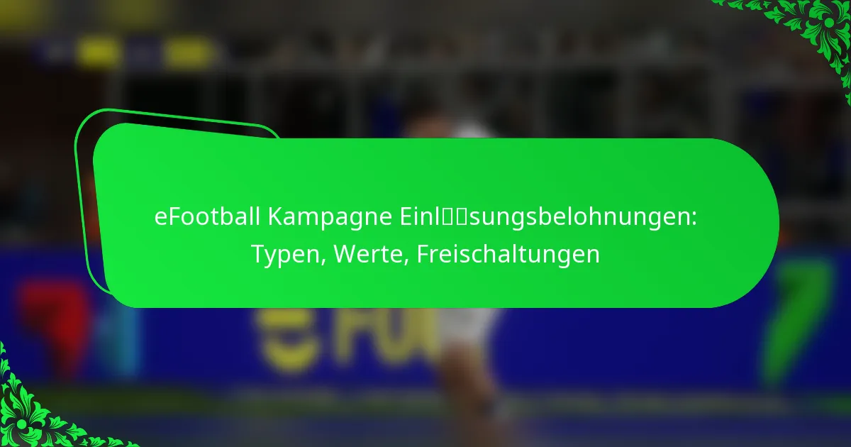eFootball Kampagne Einlösungsbelohnungen: Typen, Werte, Freischaltungen