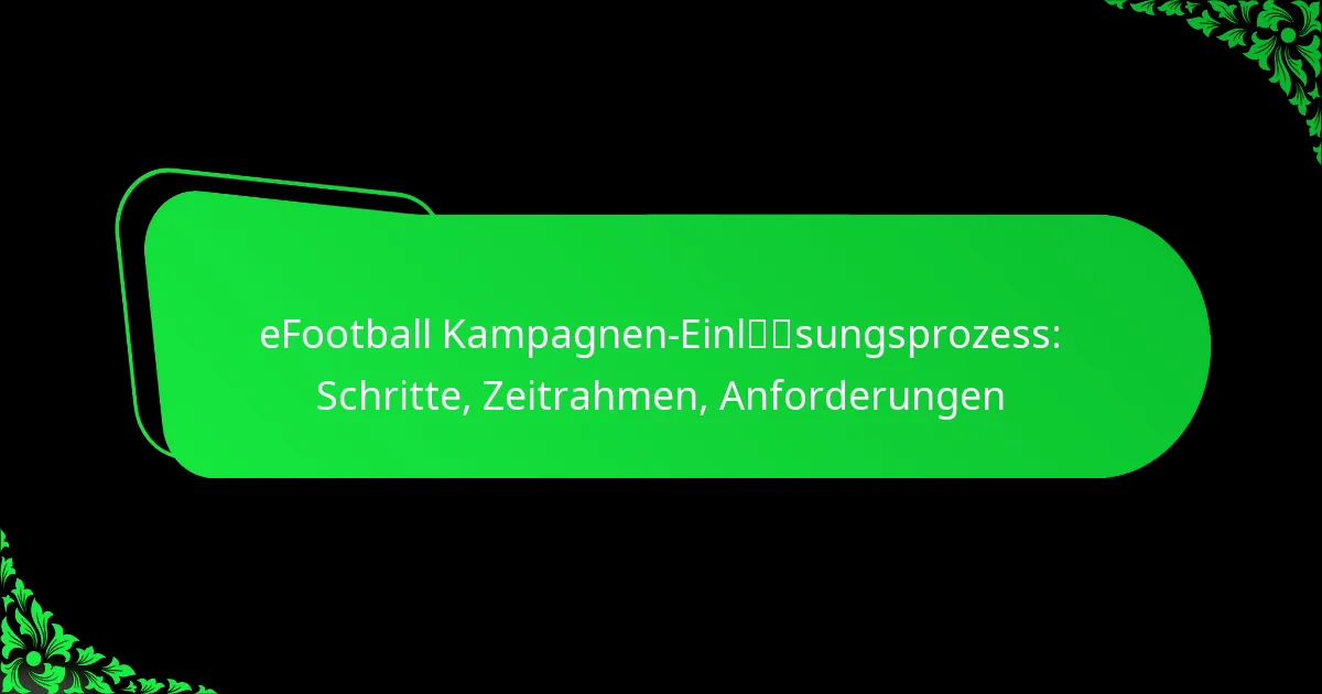 eFootball Kampagnen-Einlösungsprozess: Schritte, Zeitrahmen, Anforderungen