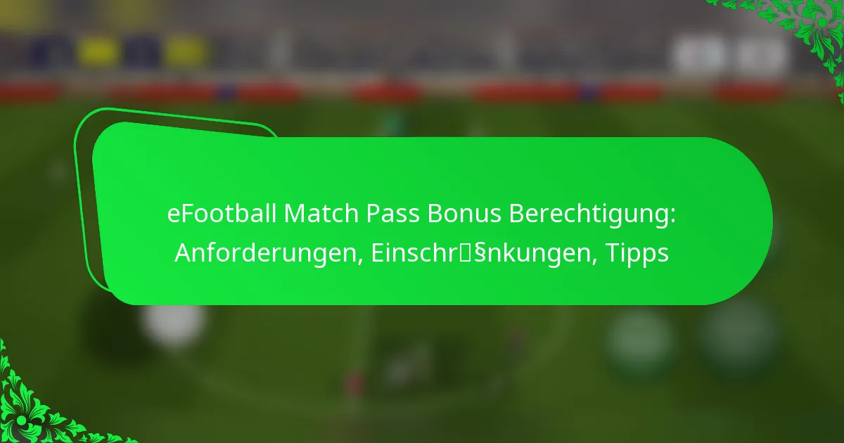 eFootball Match Pass Bonus Berechtigung: Anforderungen, Einschränkungen, Tipps