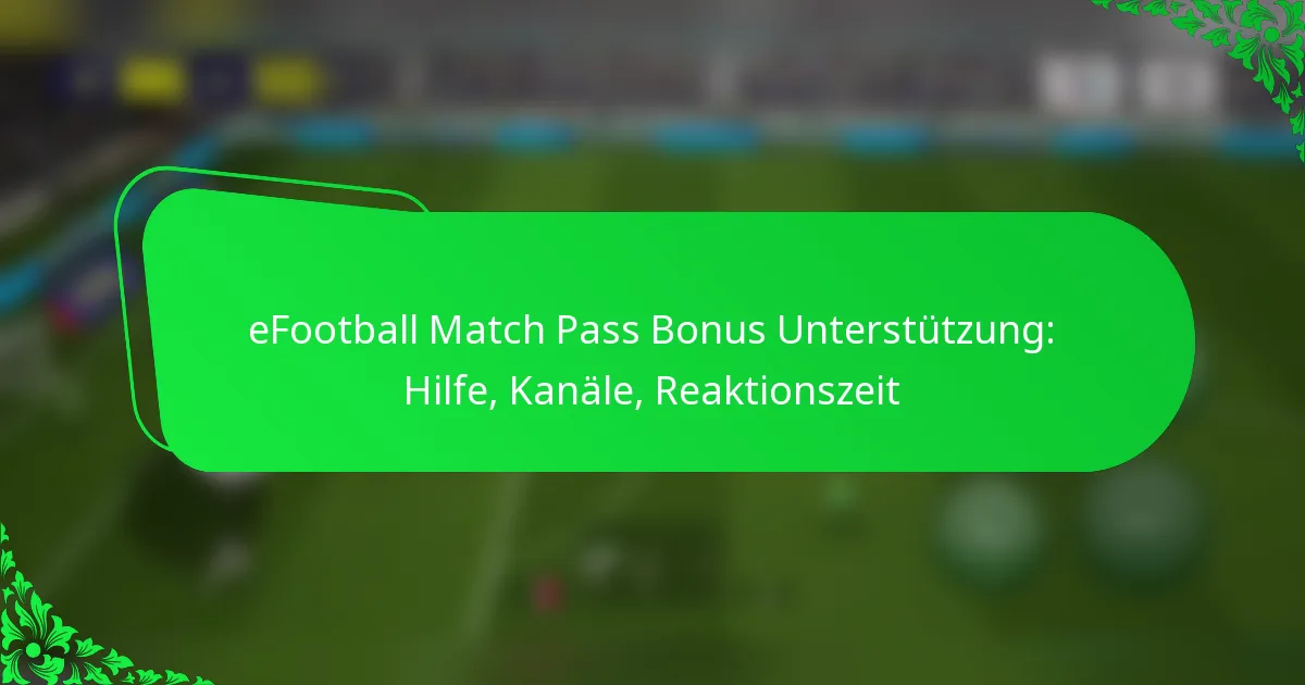eFootball Match Pass Bonus Unterstützung: Hilfe, Kanäle, Reaktionszeit