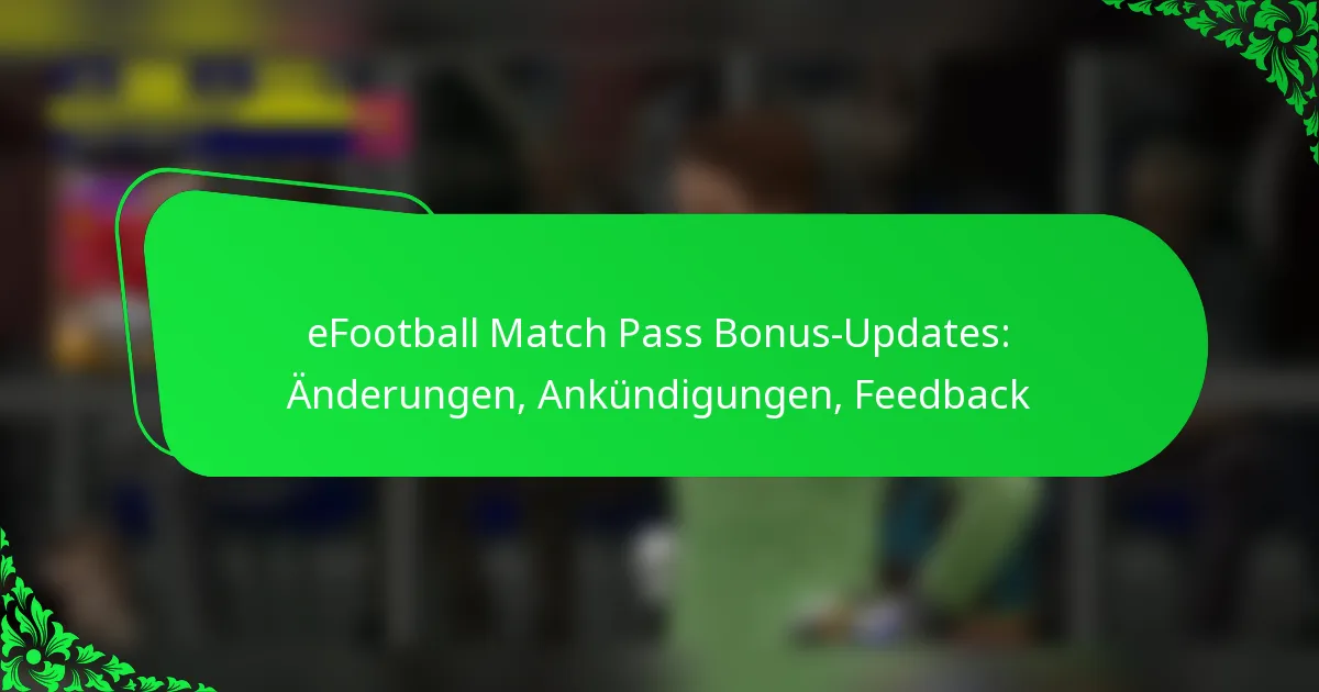 eFootball Match Pass Bonus-Updates: Änderungen, Ankündigungen, Feedback