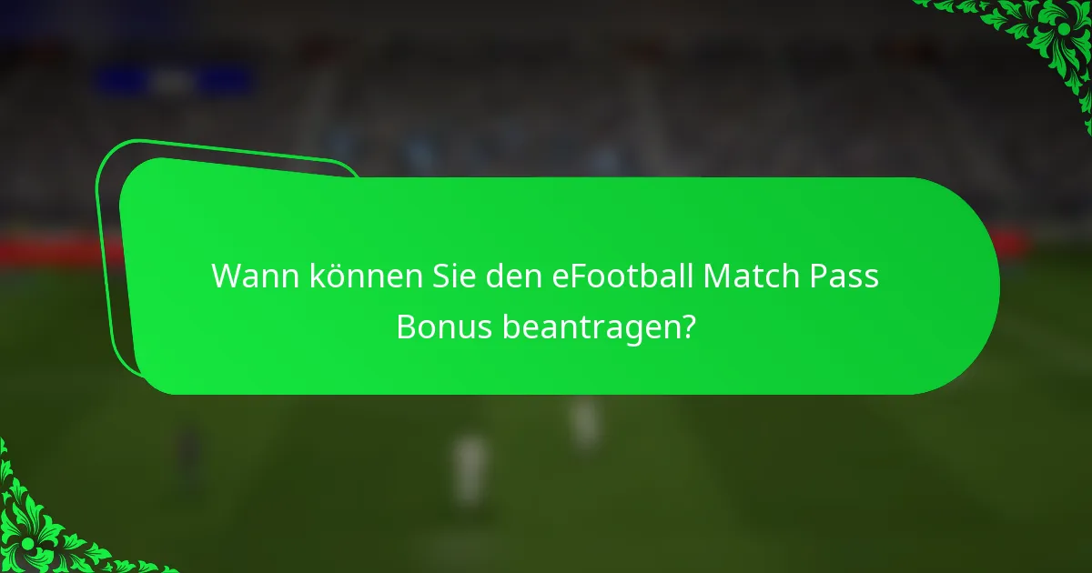 Wann können Sie den eFootball Match Pass Bonus beantragen?