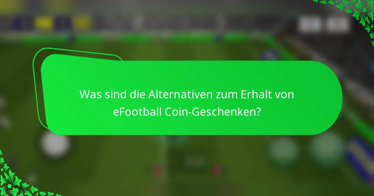 Was sind die Alternativen zum Erhalt von eFootball Coin-Geschenken?