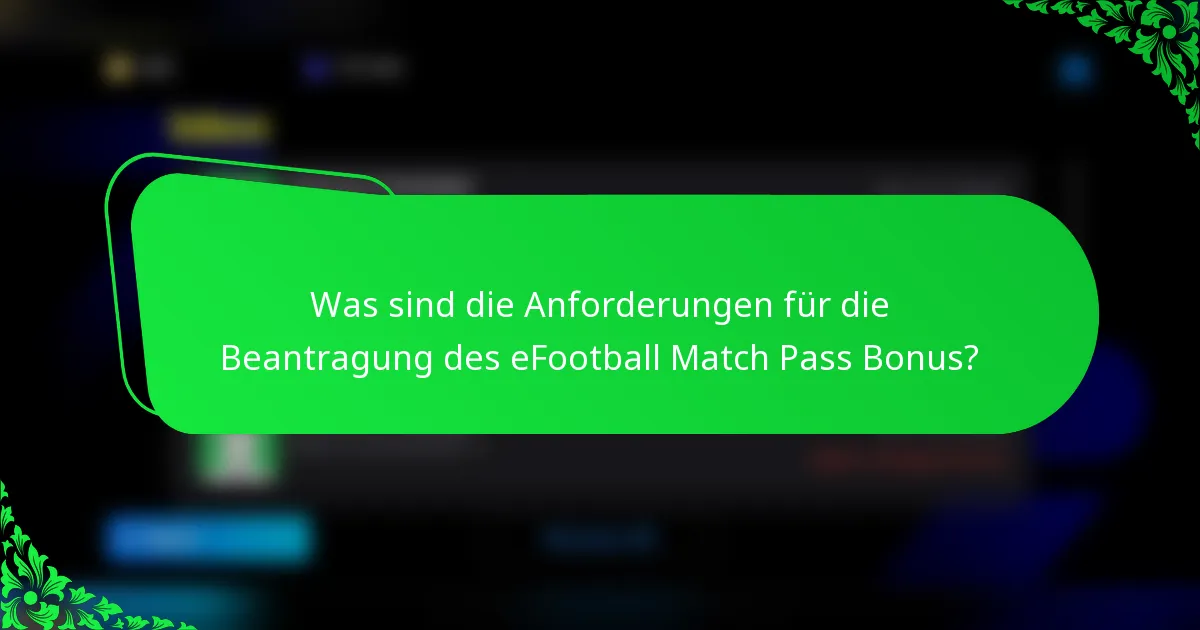 Was sind die Anforderungen für die Beantragung des eFootball Match Pass Bonus?