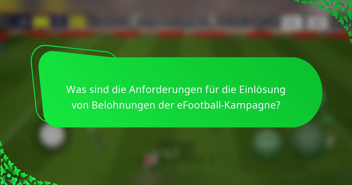 Was sind die Anforderungen für die Einlösung von Belohnungen der eFootball-Kampagne?