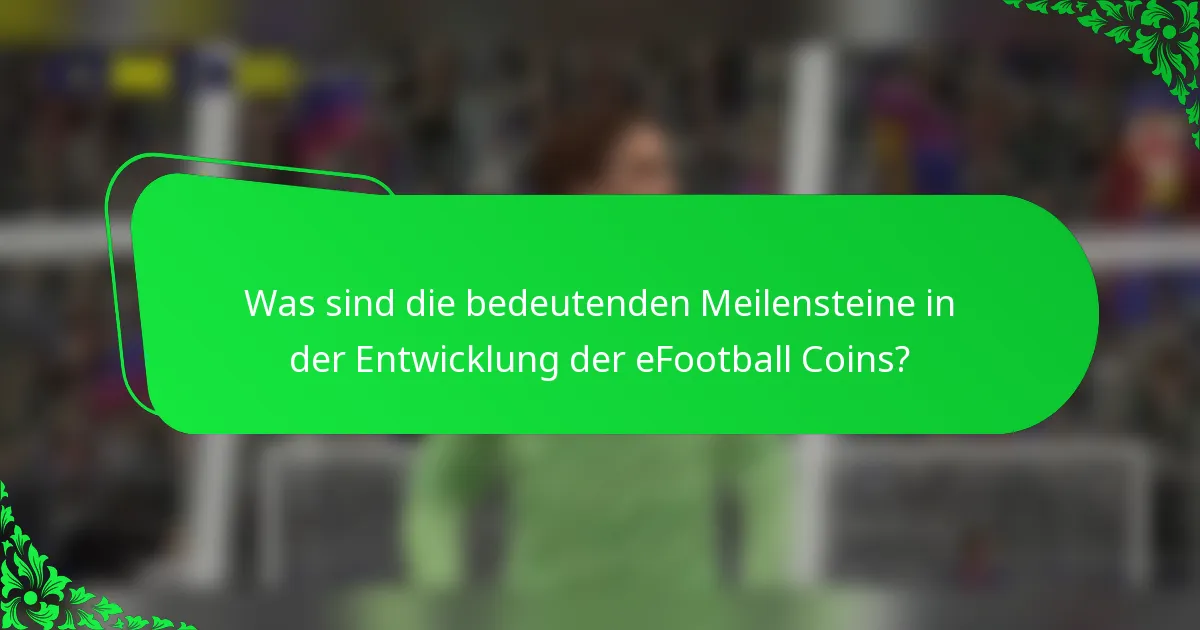 Was sind die bedeutenden Meilensteine in der Entwicklung der eFootball Coins?