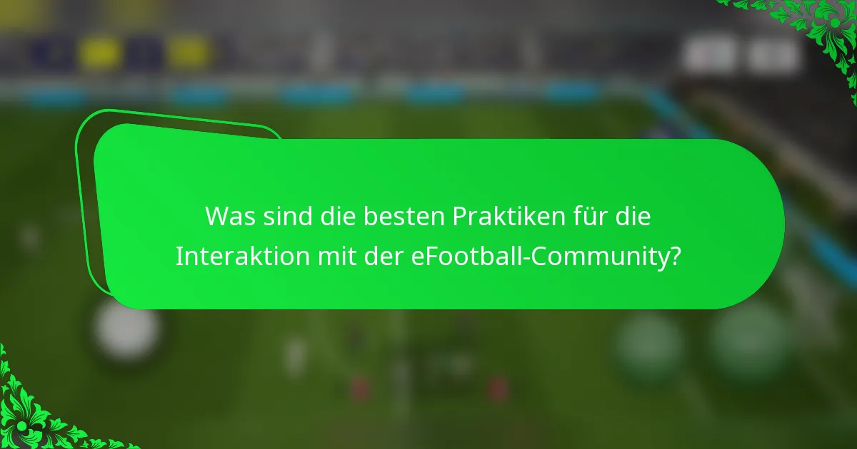 Was sind die besten Praktiken für die Interaktion mit der eFootball-Community?