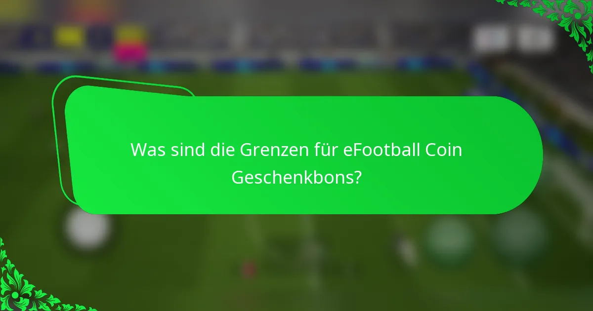 Was sind die Grenzen für eFootball Coin Geschenkbons?