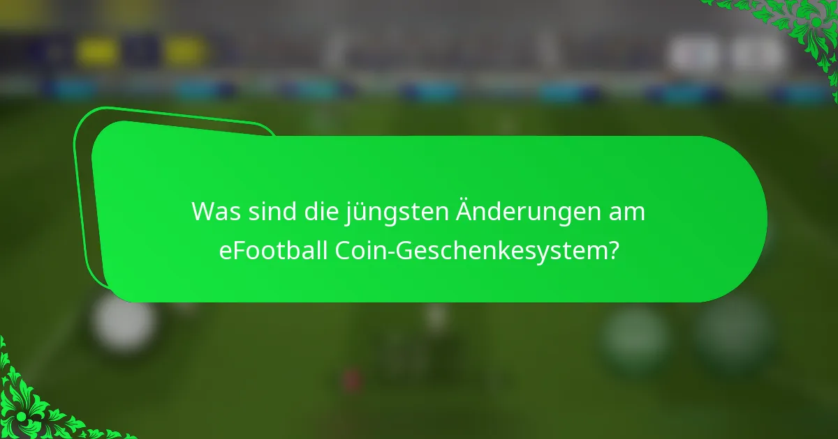 Was sind die jüngsten Änderungen am eFootball Coin-Geschenkesystem?