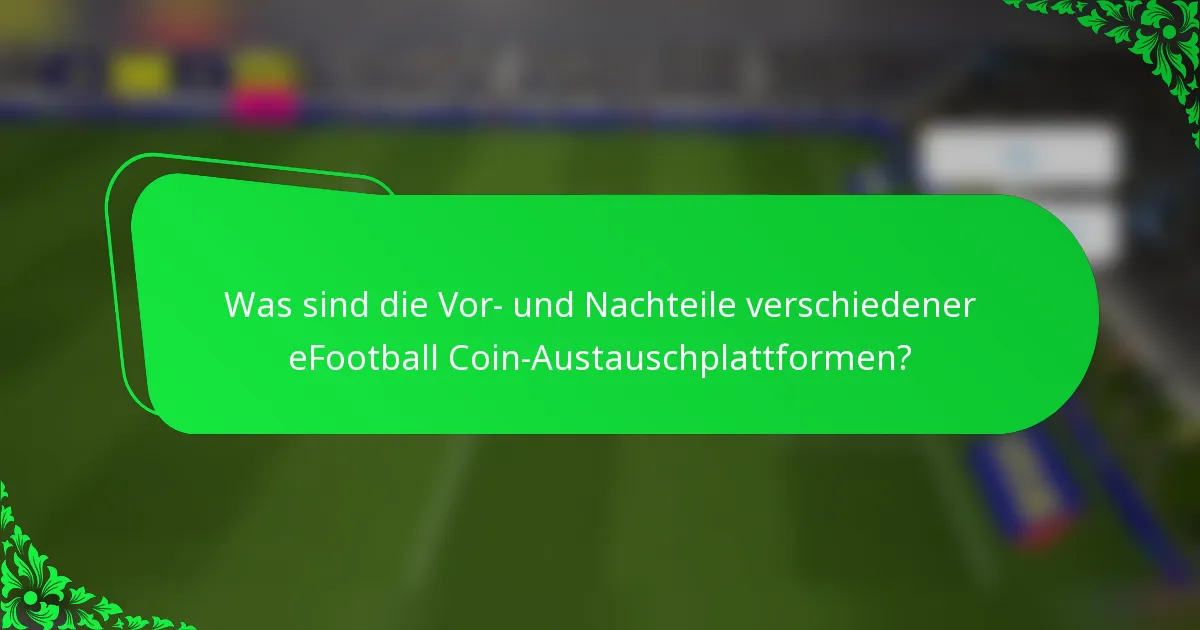 Was sind die Vor- und Nachteile verschiedener eFootball Coin-Austauschplattformen?