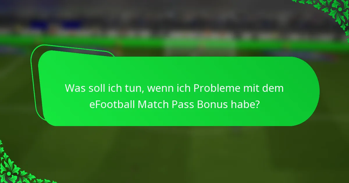 Was soll ich tun, wenn ich Probleme mit dem eFootball Match Pass Bonus habe?