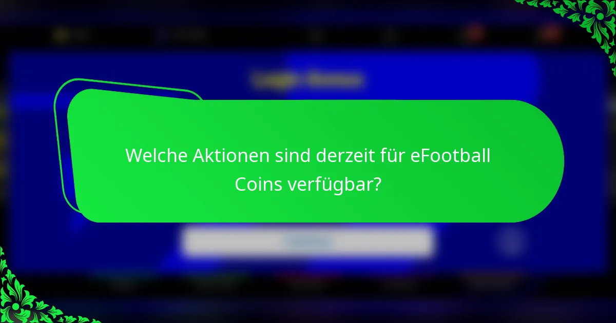 Welche Aktionen sind derzeit für eFootball Coins verfügbar?