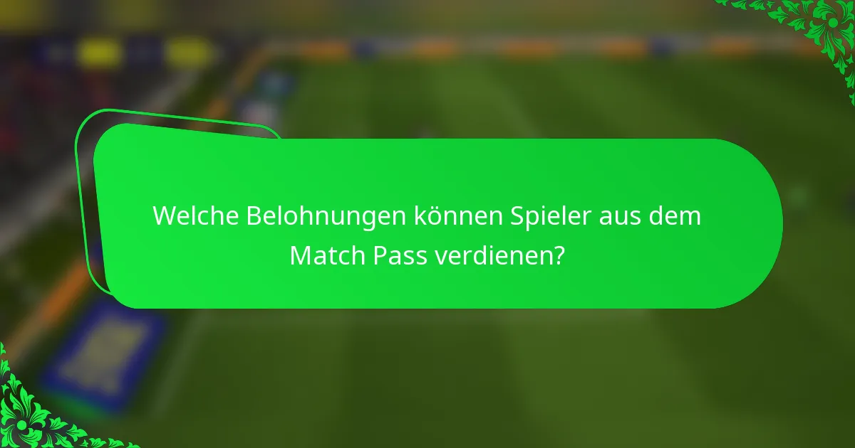 Welche Belohnungen können Spieler aus dem Match Pass verdienen?