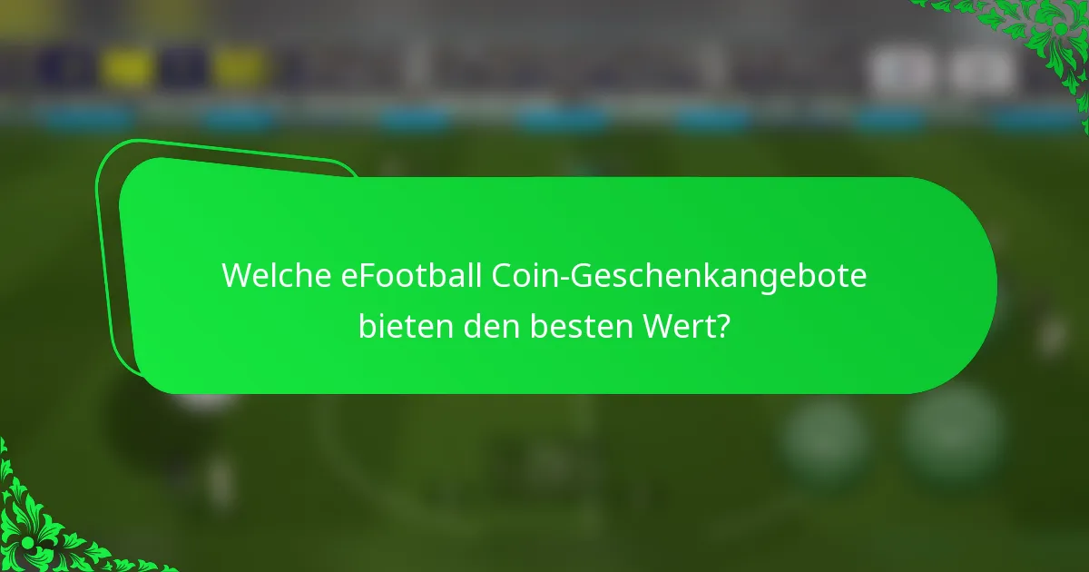 Welche eFootball Coin-Geschenkangebote bieten den besten Wert?
