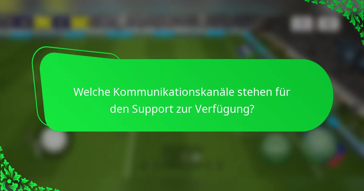 Welche Kommunikationskanäle stehen für den Support zur Verfügung?