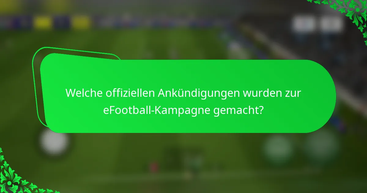 Welche offiziellen Ankündigungen wurden zur eFootball-Kampagne gemacht?