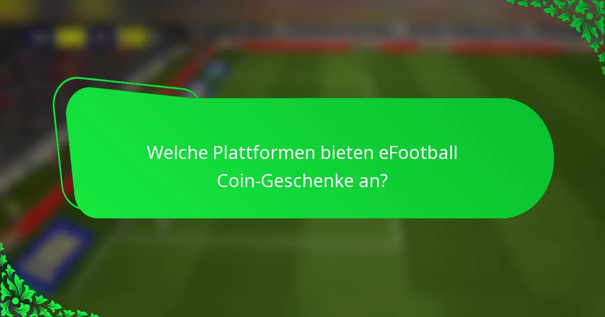 Welche Plattformen bieten eFootball Coin-Geschenke an?