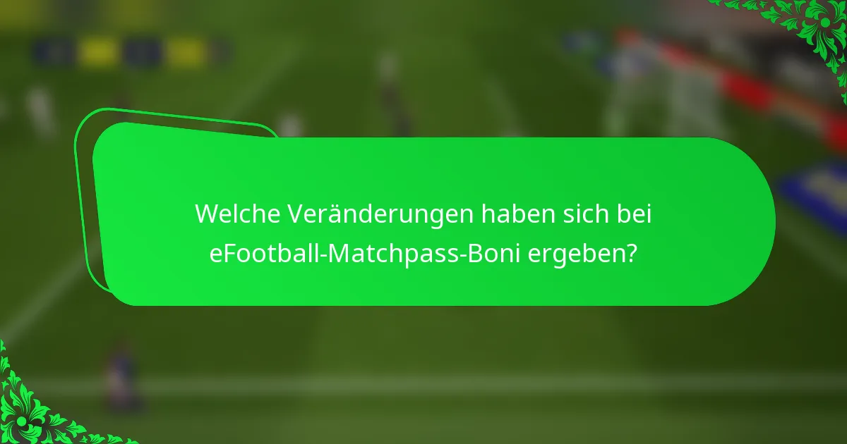 Welche Veränderungen haben sich bei eFootball-Matchpass-Boni ergeben?