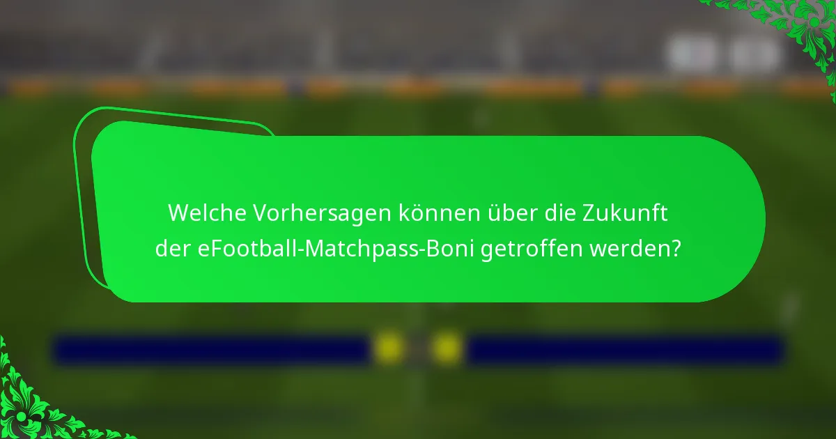 Welche Vorhersagen können über die Zukunft der eFootball-Matchpass-Boni getroffen werden?