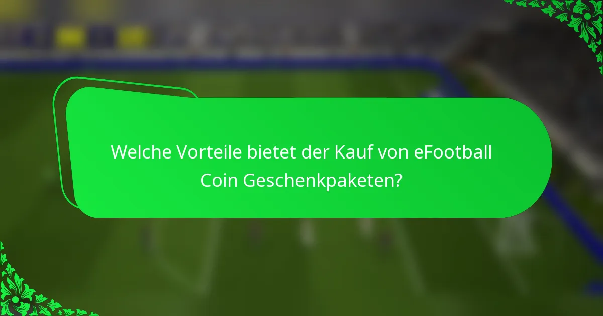 Welche Vorteile bietet der Kauf von eFootball Coin Geschenkpaketen?
