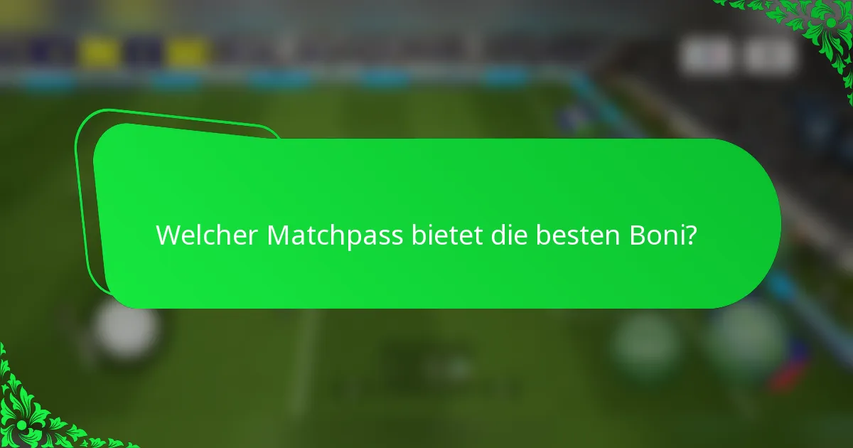 Welcher Matchpass bietet die besten Boni?