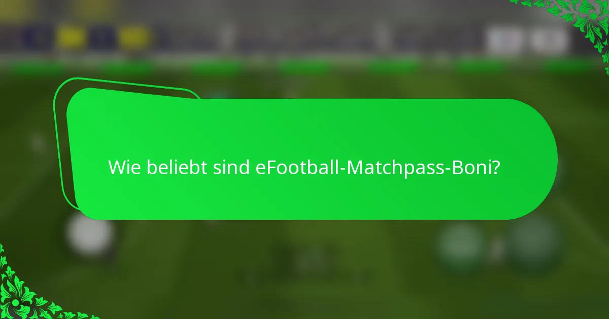 Wie beliebt sind eFootball-Matchpass-Boni?