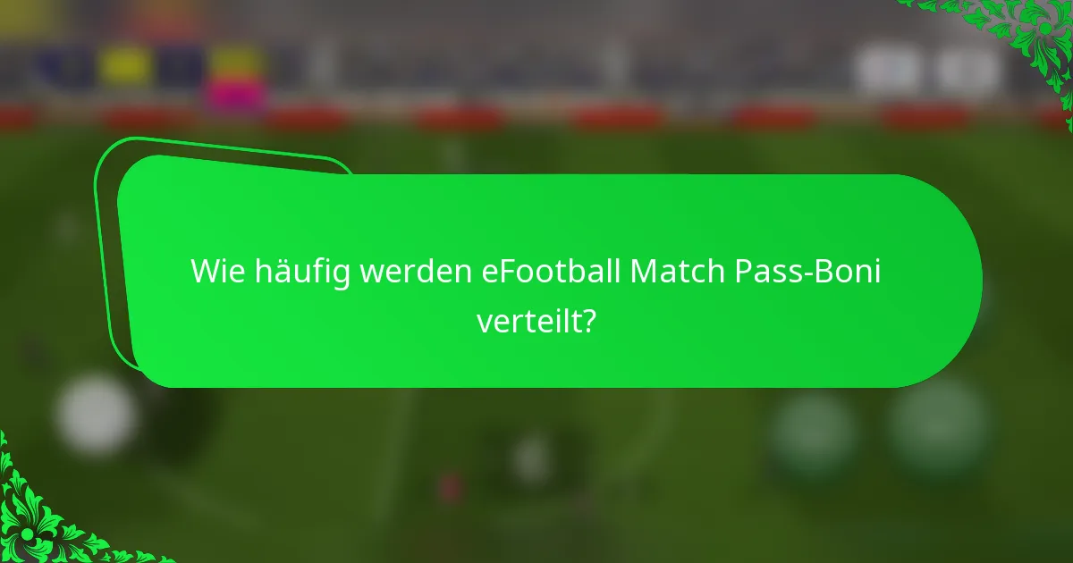 Wie häufig werden eFootball Match Pass-Boni verteilt?