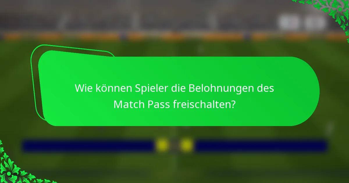 Wie können Spieler die Belohnungen des Match Pass freischalten?