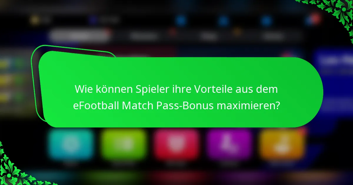 Wie können Spieler ihre Vorteile aus dem eFootball Match Pass-Bonus maximieren?