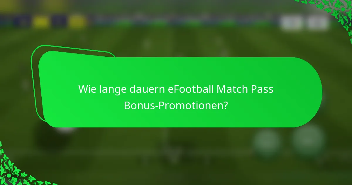 Wie lange dauern eFootball Match Pass Bonus-Promotionen?