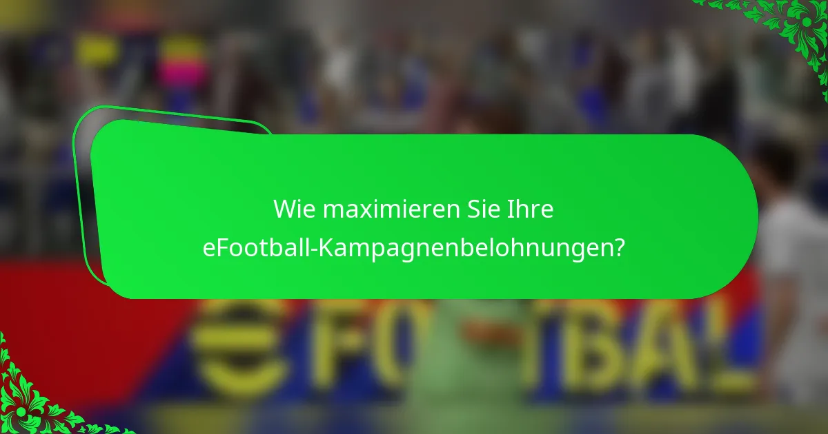Wie maximieren Sie Ihre eFootball-Kampagnenbelohnungen?