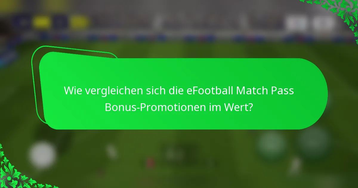 Wie vergleichen sich die eFootball Match Pass Bonus-Promotionen im Wert?