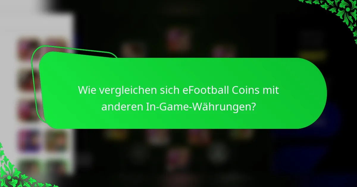 Wie vergleichen sich eFootball Coins mit anderen In-Game-Währungen?