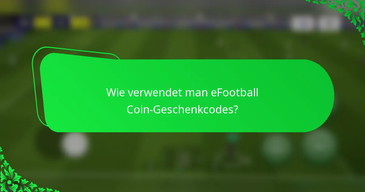 Wie verwendet man eFootball Coin-Geschenkcodes?