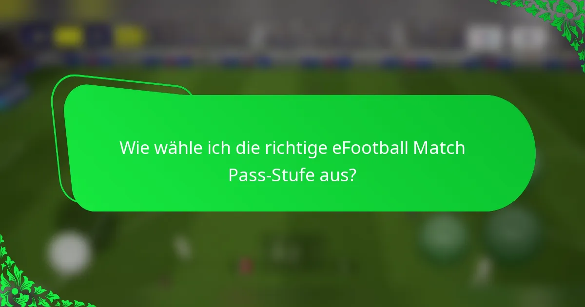 Wie wähle ich die richtige eFootball Match Pass-Stufe aus?
