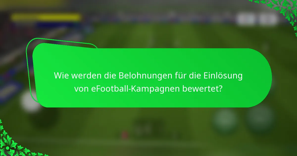 Wie werden die Belohnungen für die Einlösung von eFootball-Kampagnen bewertet?