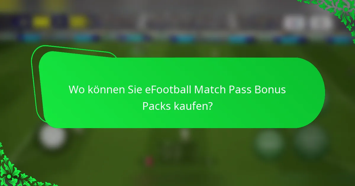 Wo können Sie eFootball Match Pass Bonus Packs kaufen?